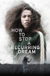 Nonton Film How to Stop a Recurring Dream (2021) Terbaru Nonton Film How to Stop a Recurring Dream (2021) Terbaru