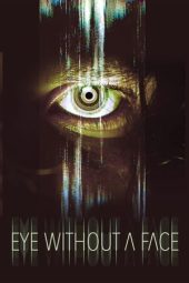 Nonton Film Eye Without a Face (2021) Terbaru Nonton Film Eye Without a Face (2021) Terbaru